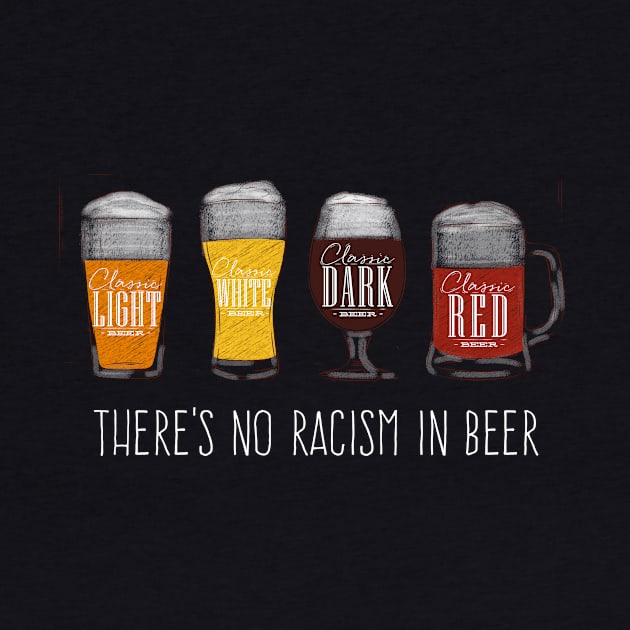 There's No Racism in Beer | Hop | Brew | Ale | IPA | Gift by MerchMadness